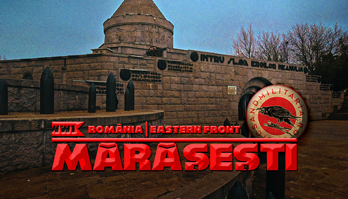 ROMÂNIA IN WW1 - MĂRAȘESTI MAUSOLEUM